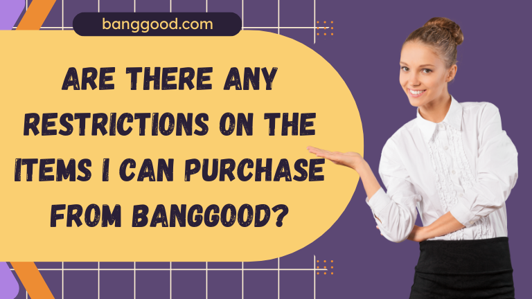 Are there any restrictions on the items I can purchase from Banggood