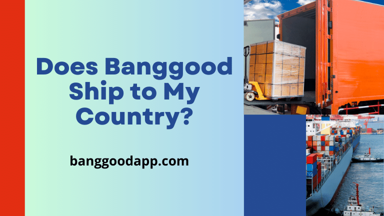 Does Banggood Ship to My Country