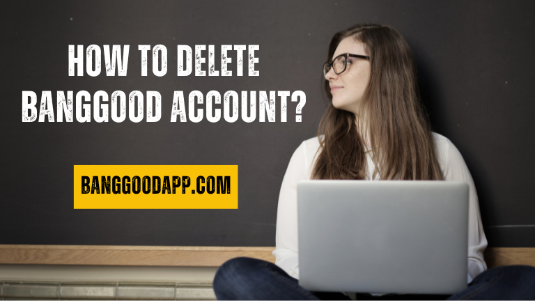 How to Delete Banggood Account