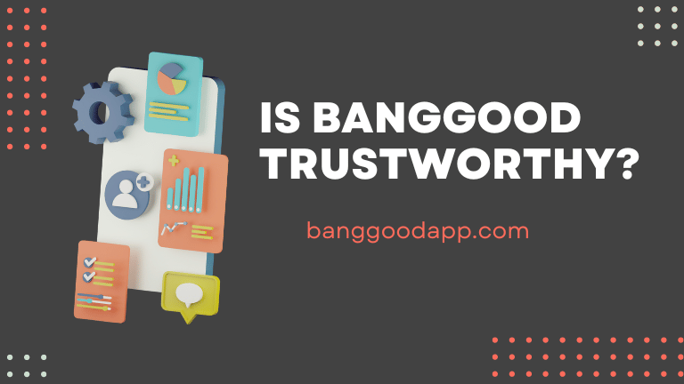 Is Banggood Trustworthy