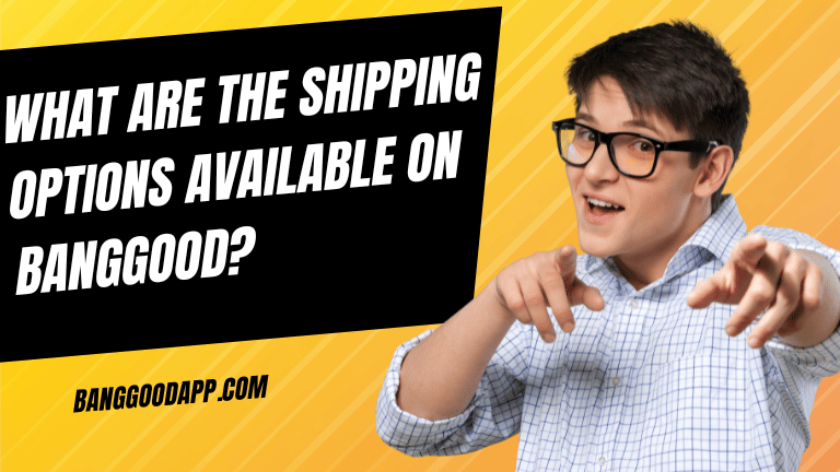 What are the shipping options available on Banggood