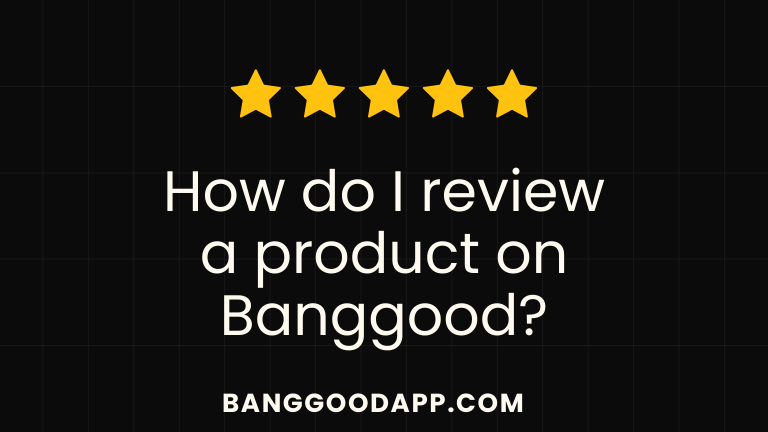 How do I review a product on Banggood