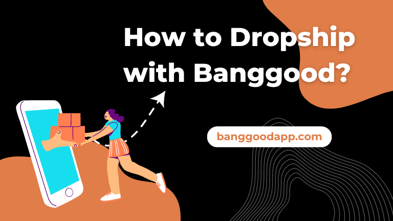 How to Dropship with Banggood